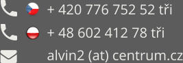 + 420 776 752 52 ti + 48 602 412 78 ti alvin2 (at) centrum.cz